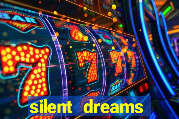 silent dreams reclame aqui